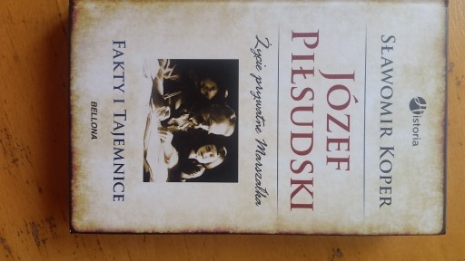 Zdjęcie oferty: Józef Piłsudski. Życie prywatne Marszałka