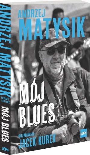 Zdjęcie oferty: "Andrzej Matysik: Mój Blues"-rozmawiał Jacek Kurek