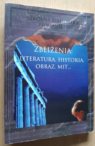 Zdjęcie oferty: Zbliżenia: Literatura, Historia, Obraz, Mit...