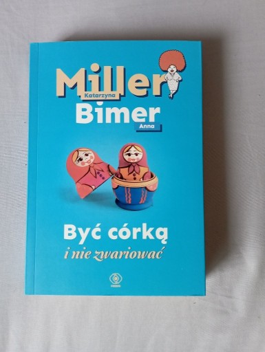 Zdjęcie oferty: Być córką i nie zwariować Bimer, Miller