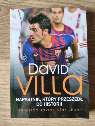 Zdjęcie oferty: David Villa, Napastnik Który Przeszedł Do Historii