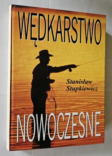 Zdjęcie oferty: Stanisław Stupkiewicz - Wędkarstwo nowoczesne 