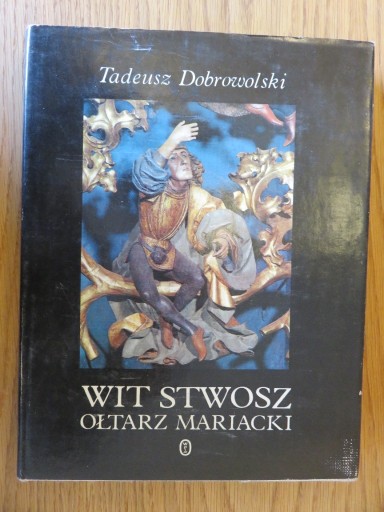 Zdjęcie oferty: Tadeusz Dobrowolski Wit Stwosz ołtarz mariacki