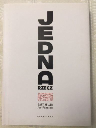 Zdjęcie oferty: Jedna Rzecz - Gary Keller, Jay Papasan