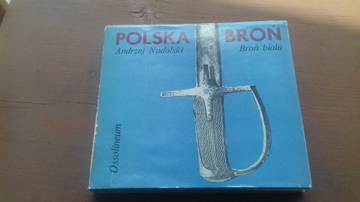 Zdjęcie oferty: Polska broń broń biała Andrzej Nadolski-wydanie I