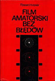 Zdjęcie oferty: FILM AMATORSKI BEZ BŁĘDÓW - R.KREYSER 