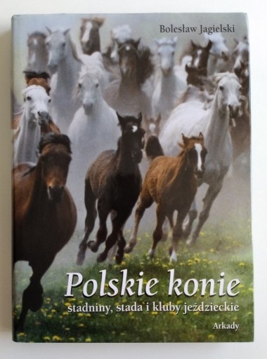 Zdjęcie oferty: POLSKIE KONIE - Stadniny stada kluby - Jagielski