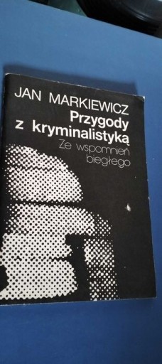 Zdjęcie oferty: Przygody z kryminalistyka ze wspomnień bieglego