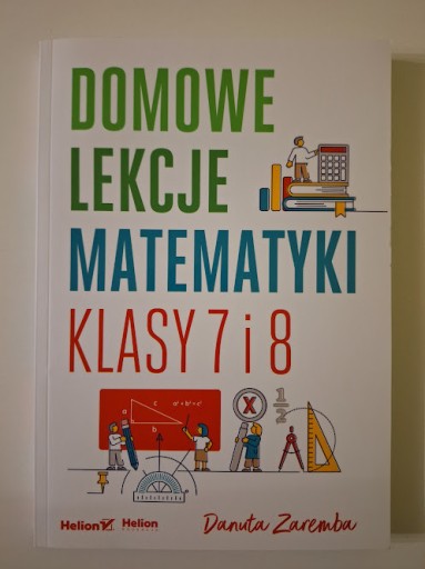 Zdjęcie oferty: Domowe lekcje matematyki. Klasy 7-8 