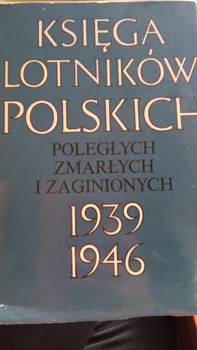 Zdjęcie oferty: Księga lotników polskich poległych zmarłych i zagi