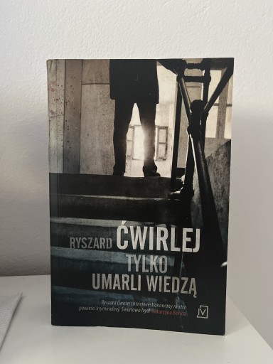 Zdjęcie oferty: Tylko umarli wiedzą -RYSZARD ĆWIRLEJ