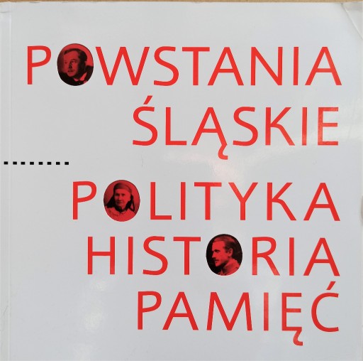 Zdjęcie oferty: Powstania śląskie polityka historia pamięć