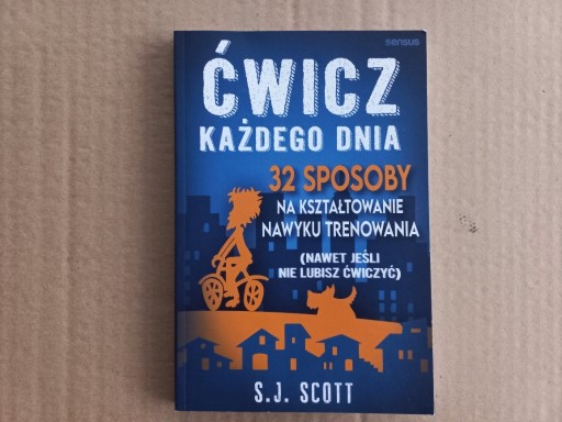 Zdjęcie oferty: Ćwicz każdego dnia 32 sposoby S. J. Scott