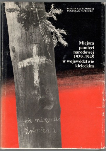 Zdjęcie oferty: Miejsca pamięci narodowej 1939-1945 w w. kieleckim