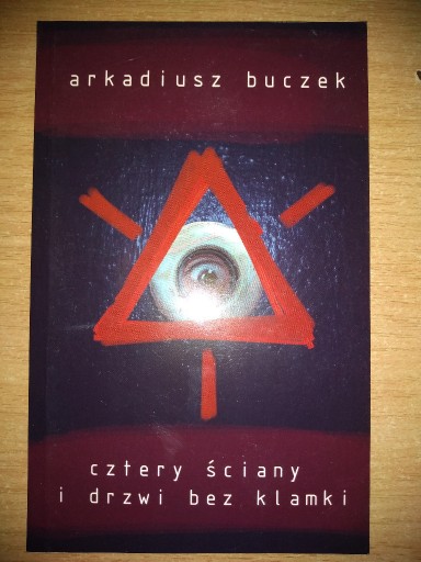 Zdjęcie oferty: Arkadiusz Buczek -CZTERY ŚCIANY I DRZWI BEZ KLAMKI