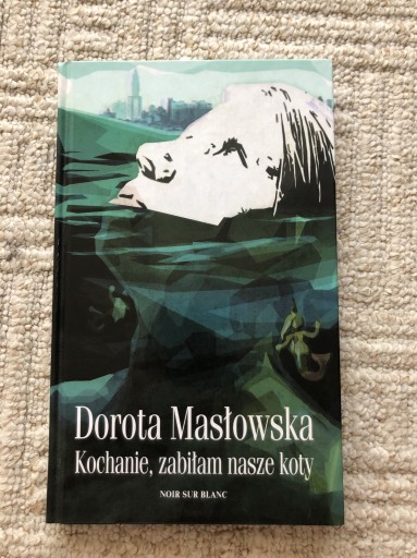 Zdjęcie oferty: Kochanie, zabiłam nasze koty. Dorota Masłowska