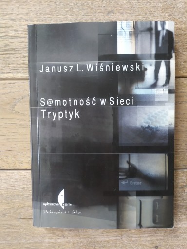 Zdjęcie oferty: Samotność w Sieci Tryptyk Janusz L. Wiśniewski