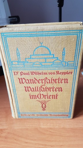 Zdjęcie oferty:  "Wanderfahrten und Wallfahrten im Orient" z 1912r
