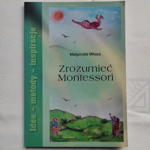 Zdjęcie oferty: Zrozumieć Montessori. Idee - Metody - Inspiracje