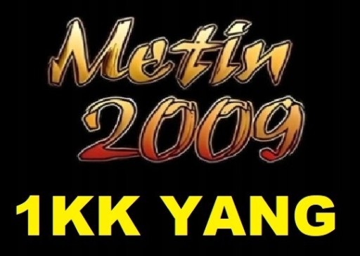 Zdjęcie oferty: METIN2009 YANG 1KK=1.000.000yang=7,99zł YANG ( NAJSZYBCIEJ ) 24/7 !