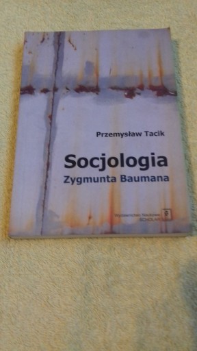 Zdjęcie oferty: SOCJOLOGIA ZYGMUNTA BAUMANA    Przemysław Tacik 