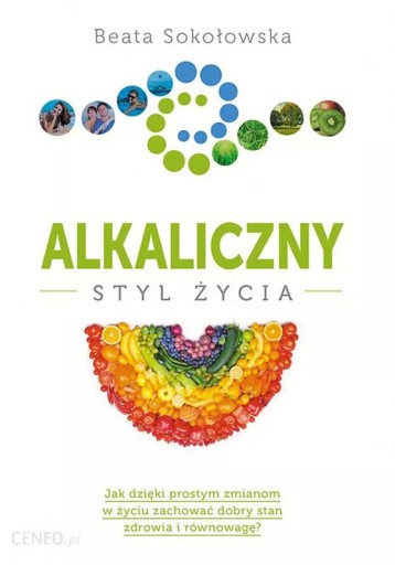 Zdjęcie oferty: Alkaliczny styl życia - Sokołowska Beata