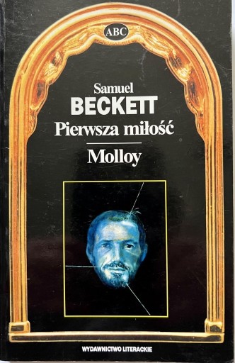 Zdjęcie oferty: Pierwsza miłość. Molloy - Samuel Beckett