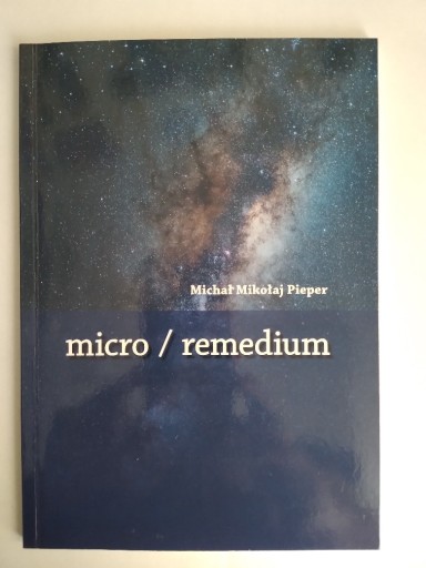 Zdjęcie oferty: Michał Mikołaj Pieper "micro / remedium"