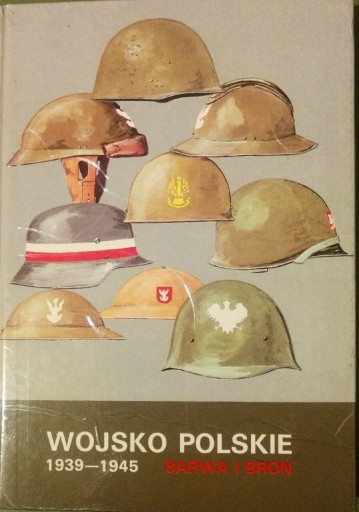 Zdjęcie oferty: Wojsko Polskie 1939- 1945 Barwa i Broń. 