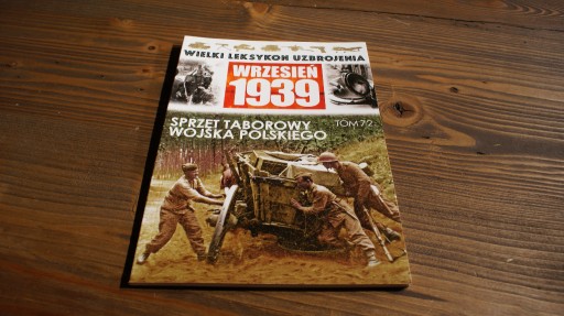 Zdjęcie oferty: Wrzesień 1939 Tom 72 Sprzęt taborowy WP