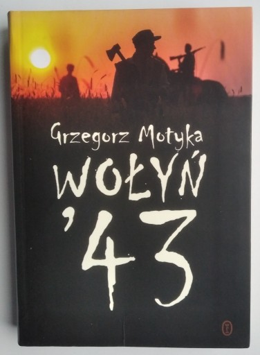 Zdjęcie oferty: Wołyń '43 - Grzegorz Motyka