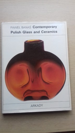 Zdjęcie oferty: Contemporary Polish Glass and Ceramics - P. Banaś