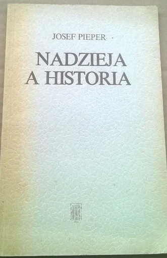 Zdjęcie oferty: Josef Pieper Nadzieja a historia Pięć wykładów sal