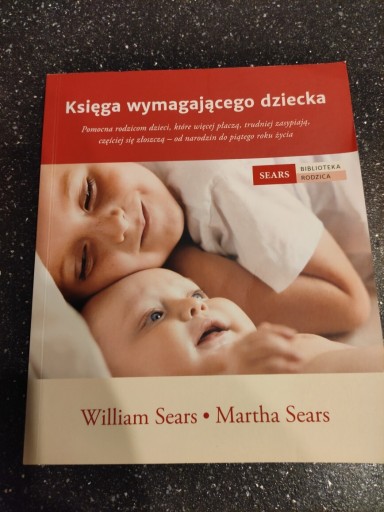 Zdjęcie oferty: Księga wymagającego dziecka Sears William