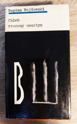 Zdjęcie oferty: Bogdan Wojdowski - Chleb rzucony umarłym 