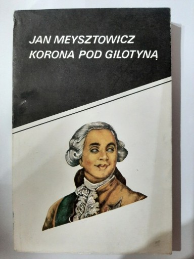 Zdjęcie oferty: Korona pod gilotyną Jan Meysztowicz