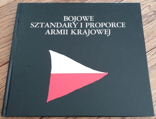 Zdjęcie oferty: Bojowe Sztandary i Proporce Armii Krajowej.