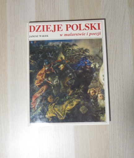 Zdjęcie oferty: J. Wałek Dzieje Polski w malarstwie i poezji album