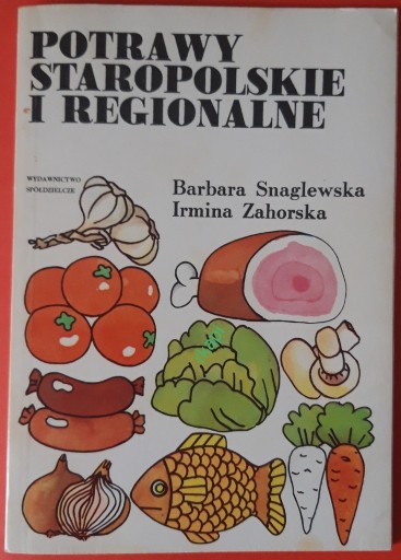 Zdjęcie oferty: Potrawy Staropolskie I Regionalne - wyd. V, 1991 r