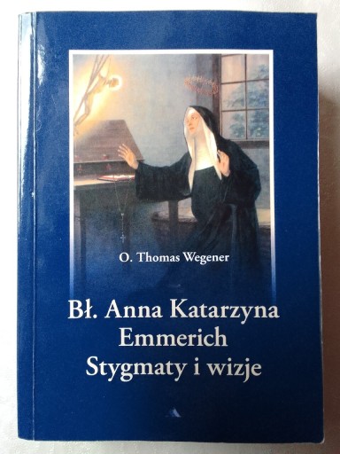 Zdjęcie oferty: Bł. Anna Katarzyna Emmerich, Stygmaty i wizje