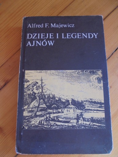 Zdjęcie oferty: Dzieje i legendy Ajnów Alfred Franciszek Majewicz