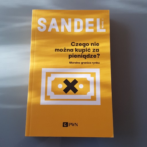 Zdjęcie oferty: Czego nie można kupić za pieniądze? M. J. Sandel