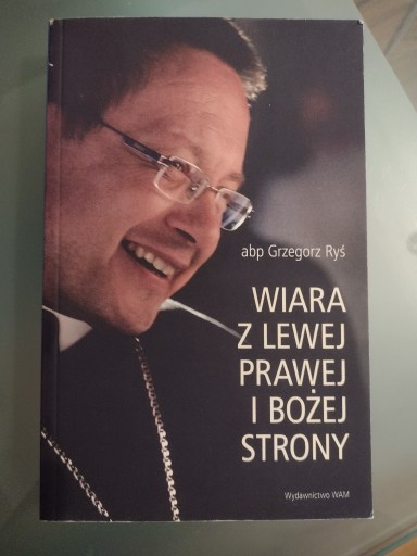 Zdjęcie oferty: Wiara z lewej, prawej i Bożej strony- abp G.Ryś