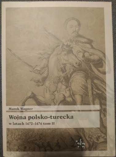 Zdjęcie oferty: Wojna polsko-turecka 1672-1676 tom 2 Wagner 