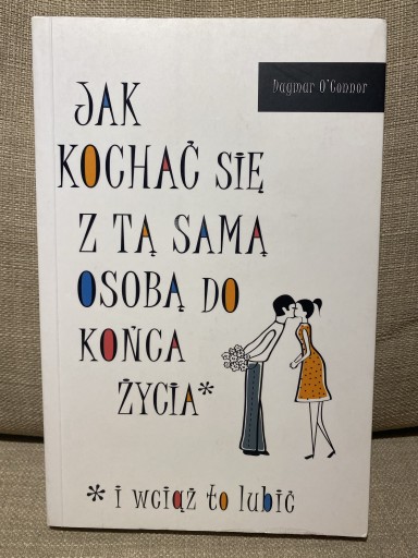 Zdjęcie oferty: Jak kochać się z tą samą osobą do końca.. O’Connor