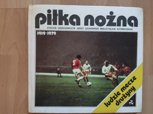 Zdjęcie oferty: PIŁKA NOŻNA 1919-1979 LUDZIE MECZE DRUŻYNY