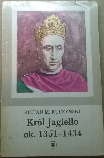 Zdjęcie oferty: Kuczyński Król Władysław Jagiełło Historia Polski