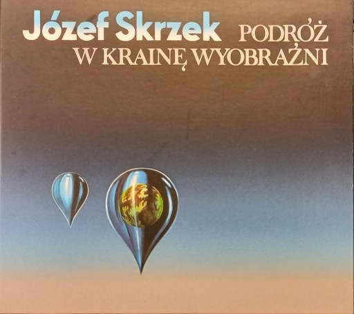 Zdjęcie oferty: JÓZEF SKRZEK - Podróż w krainę wyobraźni