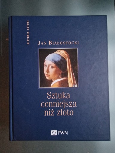 Zdjęcie oferty: Sztuka cenniejsza niż złoto w twardej oprawie 2020r. Jan Białostocki PWN