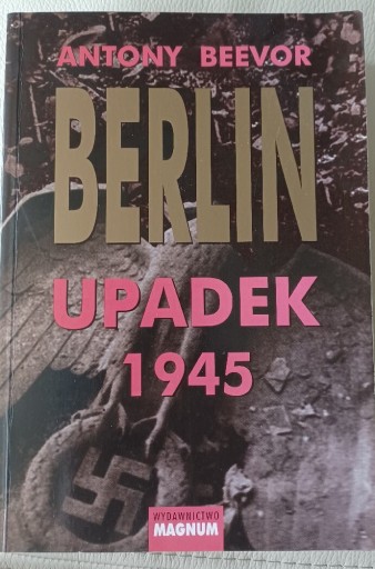 Zdjęcie oferty: Berlin upadek 1945 - Antony Beevor